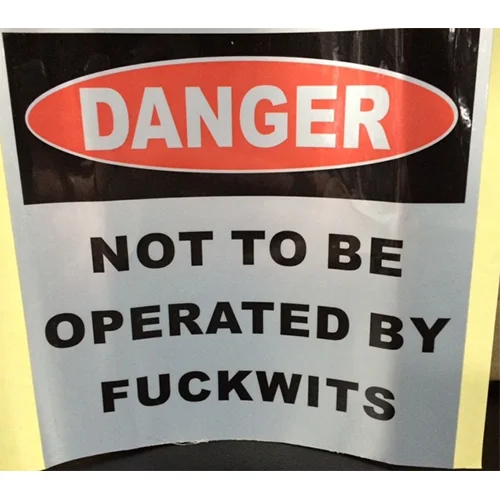 Sticker Not To Be Operated By Fuckwits - TruckersToyStore.com.au